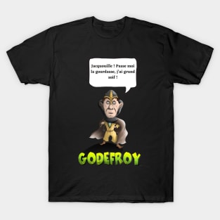 Jacquouille! Pass me the gourd, I'm very thirsty! T-Shirt